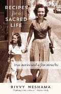 Recipes for a Sacred Life True Stories & a Few Miracles