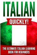 Italian Quickly!: The Ultimate Italian Learning Book for Beginners