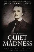 A Quiet Madness: A biographical novel of Edgar Allan Poe