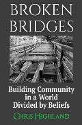 Broken Bridges: Building Community in a World Divided by Beliefs