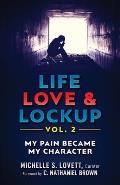 Life, Love & Lockup: My Pain Became My Character