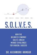 S.O.L.V.E.S.: How the Balanced Company Solves Unseen Market Challenges for Radical Success