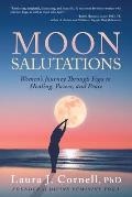 Moon Salutations Womens Journey Through Yoga to Healing Power & Peace