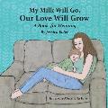 My Milk Will Go Our Love Will Grow A Book for Weaning