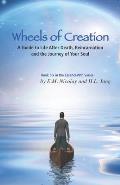 Wheels of Creation: A Guide to Life After Death, Reincarnation & the Journey of Your Soul