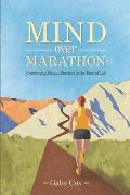 Mind Over Marathon Overcoming Mental Barriers in the Race of Life