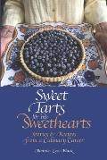 Sweet Tarts for my Sweethearts: Stories & Recipes from a Culinary Career