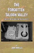 The Forgotten Silicon Valley: Tales of the Second California Gold Rush