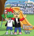 The Day I Met My Best Friend: A Children's Book On Overcoming Anxiety/Fear of not being accepted, Building Confidence and how to show Kindness and R