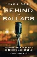 Behind the Ballads: A Tribute to the People, Places and Music of Songbirds and Snakes