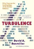 Turbulence: Fifty Years on the Leading Edge of the Airline Industry