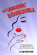 The Atomic Bombshell: A Memoir By Clara Devlin As Told To Hazel Matthews