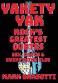 Yakety Yak: Rock's Greatest Quotes Sex, Drugs & Everything Else
