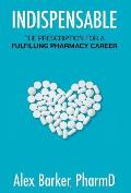 Indispensable: The prescription for a fulfilling pharmacy career