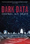 Dark Data: Control, Alt, Delete