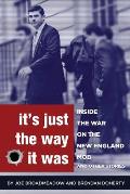It's Just the Way It Was: Inside the War on the New England Mob and other stories