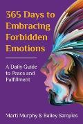 365 Days to Embracing Forbidden Emotions: A Daily Guide to Peace and Fulfillment