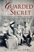 Guarded Secret Tsar Nicholas II Tsarina Alexandra & Tsarevich Alexeis Hemophilia
