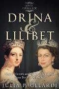 Drina & Lilibet: Queen Victoria and Queen Elizabeth II From Birth to Accession