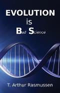 Evolution is Bad Science
