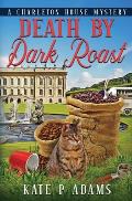Death by Dark Roast: (A Charleton House Mystery Book 1)