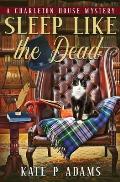 Sleep Like the Dead (A Charleton House Mystery Book 3)
