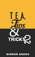 Tea, Tips & Tricks 2