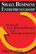 Small Business Entrepreneurship: Stories of Grit, Risk, and Reward from Startup to Success
