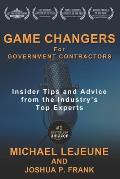 Game Changers for Government Contractors: Insider Tips and Advice from the Industry's Top Experts