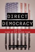 Direct Democracy: And the Curse of the Boiled Frogs