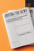 Ghosting the News Local Journalism & the Crisis of American Democracy