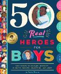 50 Real Heroes for Boys True Stories of Courage Integrity Kindness Empathy Compassion & More