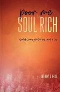 Poor Me to Soul Rich: Spiritual Currency for the Mind, Heart & Soul