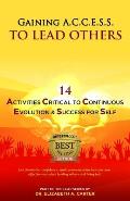 Gaining A.C.C.E.S.S. to Lead Others: 14 Activities Critical to Continuous Evolution & Success for Self