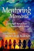 Mentoring Moments: 14 Remarkable Women Share Breakthroughs to Success