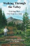 Walking Through the Valley: Grieving Well One Step at a Time