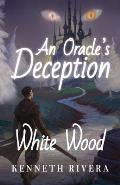 An Oracle's Deception: White Wood
