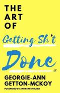 The Art of Getting Sh*t Done