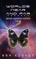 Worlds Near and Far: Seven Science Fiction Tales
