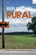 Replanting Rural Churches: God's Plan and Call for the Middle of Nowhere