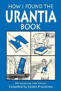 How I Found the Urantia Book: 367 Inspiring True Stories