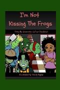 I'm Not Kissing the Frogs