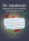 Sin Tapabocas: Memorias de una Pandemia (EDICI?N EN BLANCO Y NEGRO)