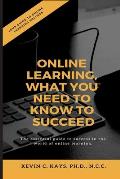 Online Learning, What You Need to Know to Succeed!