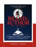 Brand the Author (Not the Book): A Workbook for Writing & Launching Your Own Author Brand Plan