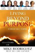 Living Beyond Purpose: Stories That Inspire