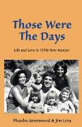 Those were the Days: Life and Love in 1970s northern New Mexico