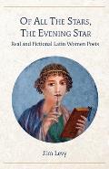 Of All the Stars, the Evening Star: Real and Fictional Latin Women Poets