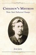 Chekhov's Mistress: New and Selected Essays