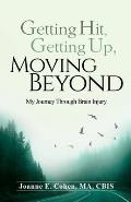 Getting Hit, Getting Up, Moving Beyond: My Journey Through Brain Injury